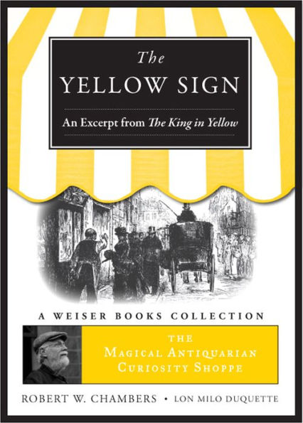 Yellow Sign, An Excerpt from the King in Yellow: Magical Antiquarian Curiosity Shoppe, A Weiser Books Collection