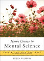 Home Course in Mental Science: Create the Life You Want, A Hampton Roads Collection