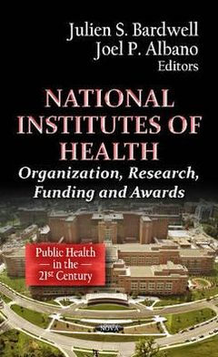 National Institutes of Health: Organization, Research, Funding, and Awards