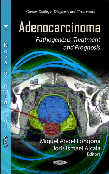 Adenocarcinoma: Pathogenesis, Treatment, and Prognosis