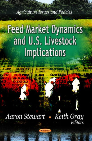 Feed Market Dynamics and U. S. Livestock Implications