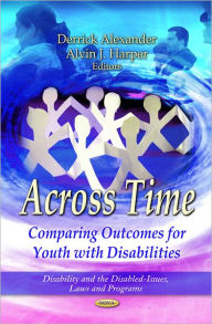 Title: Across Time: Comparing Outcomes for Youth with Disabilities, Author: Derrick Alexander