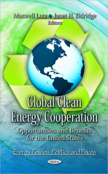 Global Clean Energy Cooperation : Opportunities and Benefits for the United States