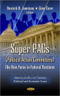 Super Pacs - Political Action Committees : The New Force in Federal Elections