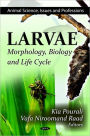 Larvae: Morphology, Biology and Life Cycle