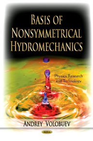 Title: Basis of Nonsymmetrical Hydromechanics, Author: Andrey Nikolaevich Volobuev