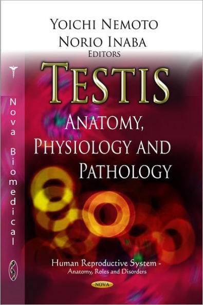 Testis : Anatomy, Physiology and Pathology