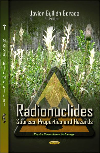 Radionuclides: Sources, Properties and Hazards