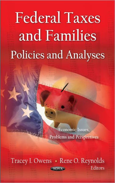 Federal Taxes and Families : Policies and Analyses