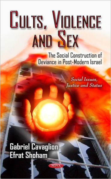 Cults, Violence and Sex: The Social Construction of Deviance in Post-Modern Israel