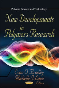 Title: New Developments in Polymers Research, Author: Evan O. Bradley