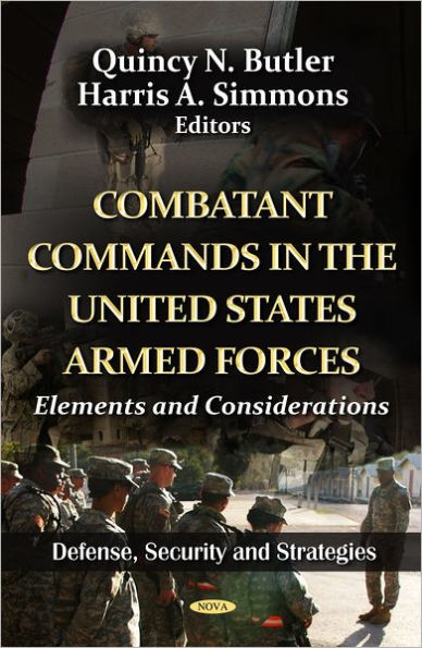 Combatant Commands in the United States Armed Forces : Elements and Considerations
