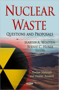 Title: Nuclear Waste : Questions and Proposals, Author: Martin A. Wooten