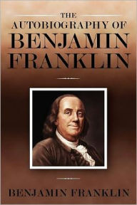 Title: The Autobiography of Benjamin Franklin, Author: Benjamin Franklin