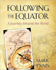 Title: Following the Equator: A Journey Around the World, Author: Mark Twain