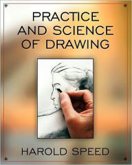 Title: The Practice and Science of Drawing, Author: Harold Speed