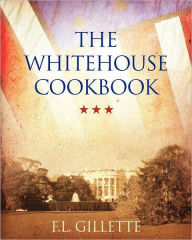 Title: The Whitehouse Cookbook, Author: F L Gillette