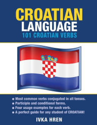 Title: Croatian Language: 101 Croatian Verbs, Author: Ivka Hren