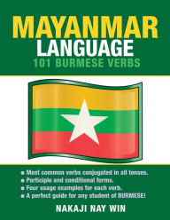 Title: Mayanmar Language: 101 Burmese Verbs, Author: Nakaji Nay Win