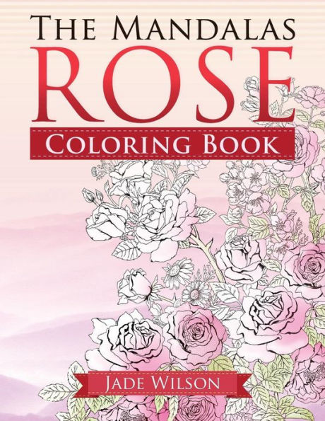 Rose Coloring Book: The Mandalas