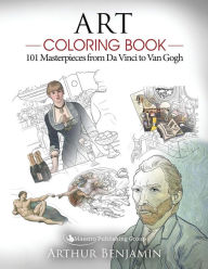 Title: Art Coloring Book: 101 Masterpieces from Da Vinci to Van Gogh, Author: Arthur Benjamin