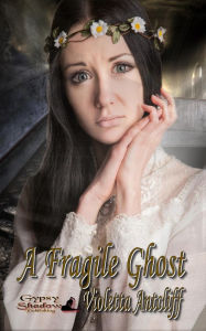 Title: A Fragile Ghost, Author: Violetta Antcliff
