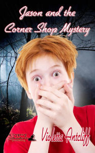 Title: Jason and the Corner Shop Mystery, Author: Violetta Antcliff