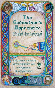 Title: The Godmother's Apprentice, Author: Elizabeth Ann Scarborough