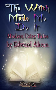 Title: The Witch Made Me Do It, Author: Edward Ahern