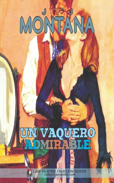 Un vaquero admirable (Colecciï¿½n Oeste)