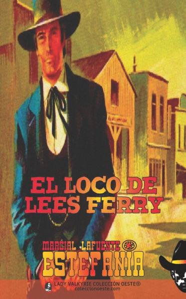 El loco de Lees Ferry (Colecciï¿½n Oeste)