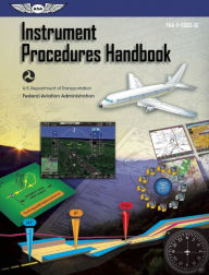 Title: Instrument Procedures Handbook: FAA-H-8083-16, Author: Federal Aviation Administration (FAA)/Aviation Supplies & Academics (ASA)