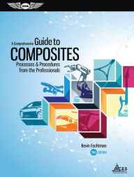 Title: A Comprehensive Guide to Composites: Processes & Procedures from the Professionals, Author: Kevin Fochtman