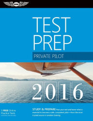 Title: Private Pilot Test Prep 2016: Study & Prepare: Pass your test and know what is essential to become a safe, competent pilot -- from the most trusted source in aviation training, Author: ASA Test Prep Board