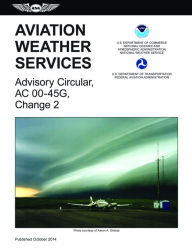 Title: Aviation Weather Services: FAA Advisory Circular 00-45G, Change 2, Author: Aviation Supplies & Academics