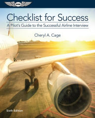 Title: Checklist For Success: A Pilot's Guide to the Successful Airline Interview, Author: Cheryl A. Cage