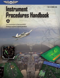 Title: Instrument Procedures Handbook: ASA FAA-H-8083-16A, Author: Federal Aviation Administration (FAA)/Aviation Supplies & Academics (ASA)