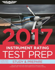Title: Instrument Rating Test Prep 2017: Study & Prepare: Pass your test and know what is essential to become a safe, competent pilot -- from the most trusted source in aviation training, Author: ASA Test Prep Board