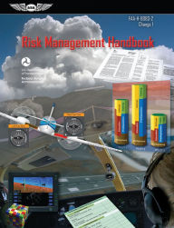 Title: Risk Management Handbook: FAA-H-8083-2 Change 1, Author: Federal Aviation Administration (FAA)/Aviation Supplies & Academics (ASA)