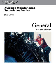 Title: Aviation Maintenance Technician: General / Edition 4, Author: Dale Crane