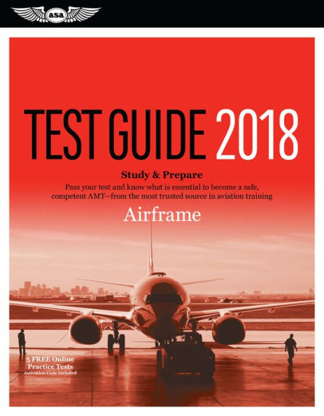 Airframe Test Guide 2018: Pass your test and know what is essential to become a safe, competent AMT from the most trusted source in aviation training