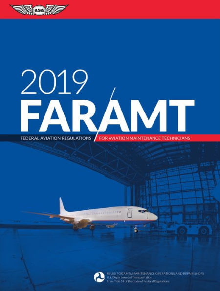 FAR-AMT 2019: Federal Aviation Regulations for Aviation Maintenance Technicians