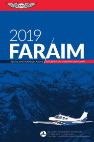 Title: FAR/AIM 2019: Federal Aviation Regulations / Aeronautical Information Manual, Author: Federal Aviation Administration (FAA)/Aviation Supplies & Academics (ASA)