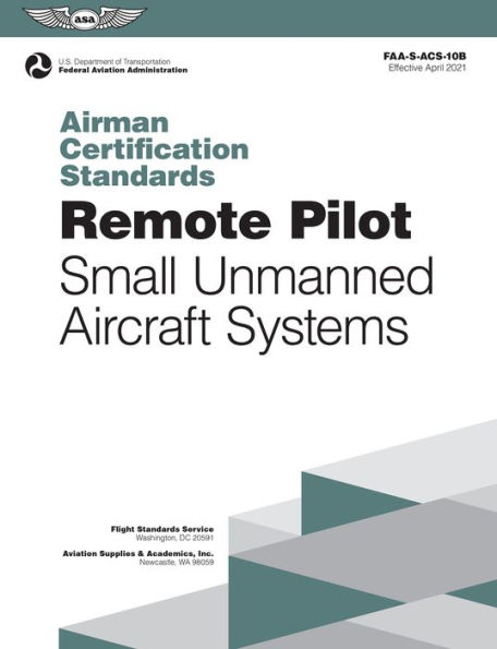 Airman Certification Standards: Remote Pilot - Small Unmanned Aircraft Systems (2024): FAA-S-ACS-10B