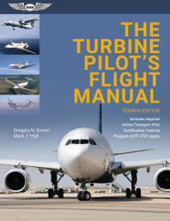 Free ebooks downloads The Turbine Pilot's Flight Manual / Edition 4 9781619549197  by Gregory N. Brown, Mark J. Holt