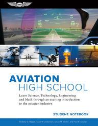 Title: Aviation High School Student Notebook: Learn Science, Technology, Engineering and Math through an Exciting Introduction to the Aviation Industry, Author: Sarah K. Anderson