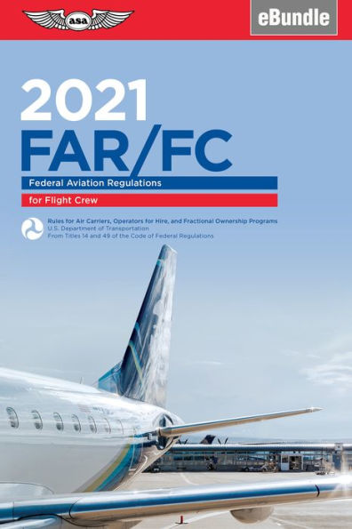FAR-FC 2021: Federal Aviation Regulations for Flight Crew (eBundle)