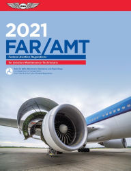 Title: FAR-AMT 2021: Federal Aviation Regulations for Aviation Maintenance Technicians, Author: Federal Aviation Administration (FAA)/Aviation Supplies & Academics (ASA)