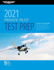 Title: Private Pilot Test Prep 2021: Study & Prepare: Pass your test and know what is essential to become a safe, competent pilot from the most trusted source in aviation training, Author: ASA Test Prep Board