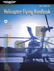 Title: Helicopter Flying Handbook (2023): FAA-H-8083-21B, Author: Federal Aviation Administration (FAA)